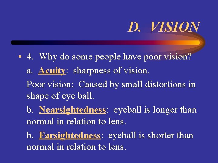 D. VISION • 4. Why do some people have poor vision? a. Acuity: sharpness