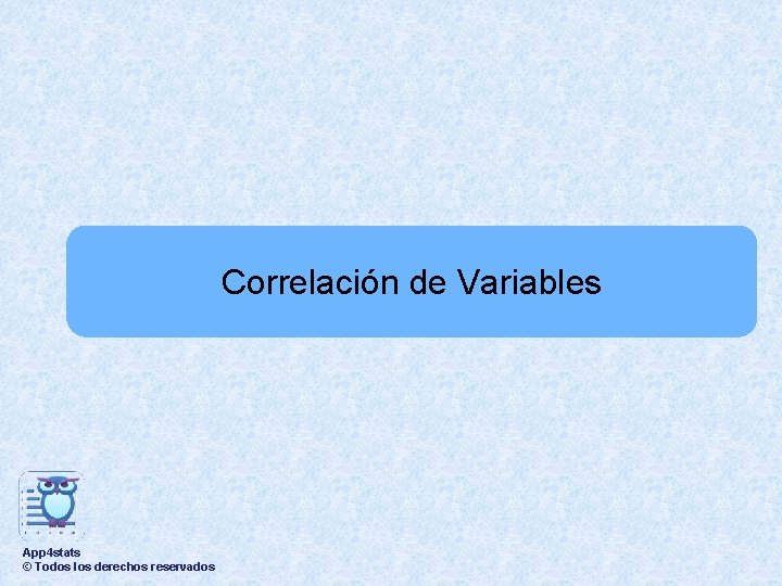 Correlación de Variables App 4 stats © Todos los derechos reservados 