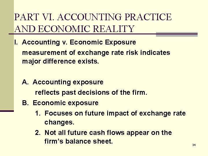 PART VI. ACCOUNTING PRACTICE AND ECONOMIC REALITY I. Accounting v. Economic Exposure measurement of