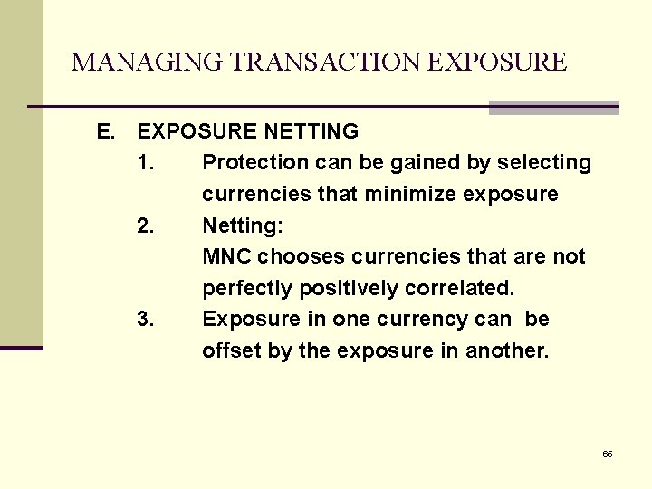 MANAGING TRANSACTION EXPOSURE E. EXPOSURE NETTING 1. Protection can be gained by selecting currencies