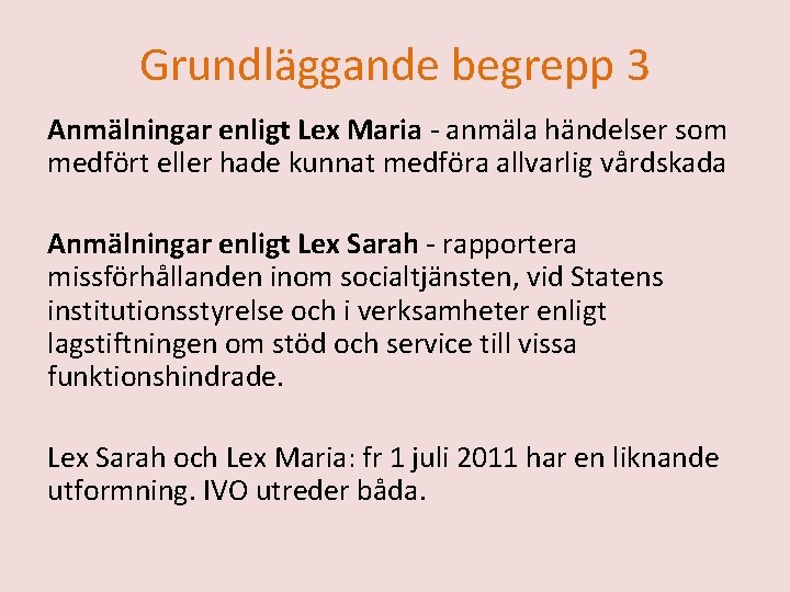 Grundläggande begrepp 3 Anmälningar enligt Lex Maria - anmäla händelser som medfört eller hade