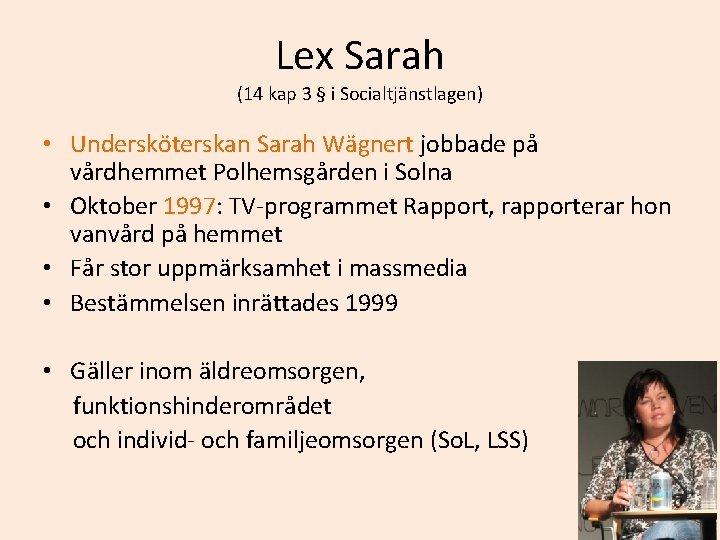 Lex Sarah (14 kap 3 § i Socialtjänstlagen) • Undersköterskan Sarah Wägnert jobbade på