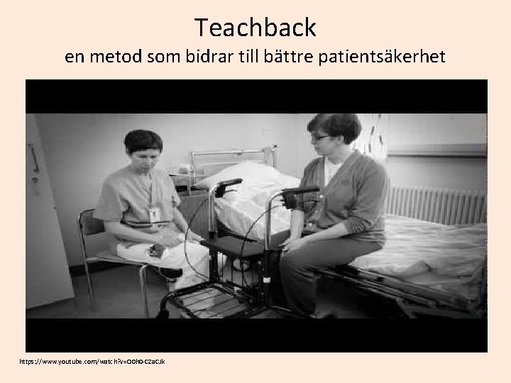 Teachback en metod som bidrar till bättre patientsäkerhet https: //www. youtube. com/watch? v=O 0