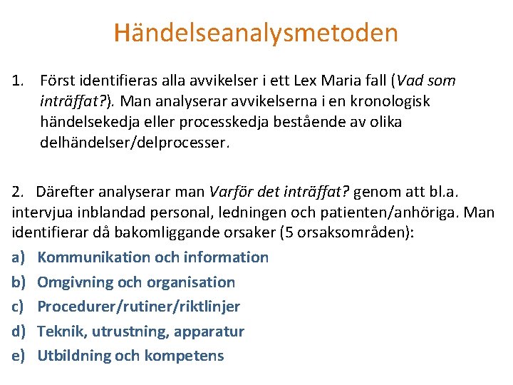 Händelseanalysmetoden 1. Först identifieras alla avvikelser i ett Lex Maria fall (Vad som inträffat?