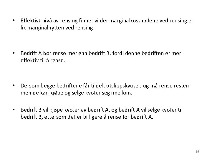  • Effektivt nivå av rensing finner vi der marginalkostnadene ved rensing er lik