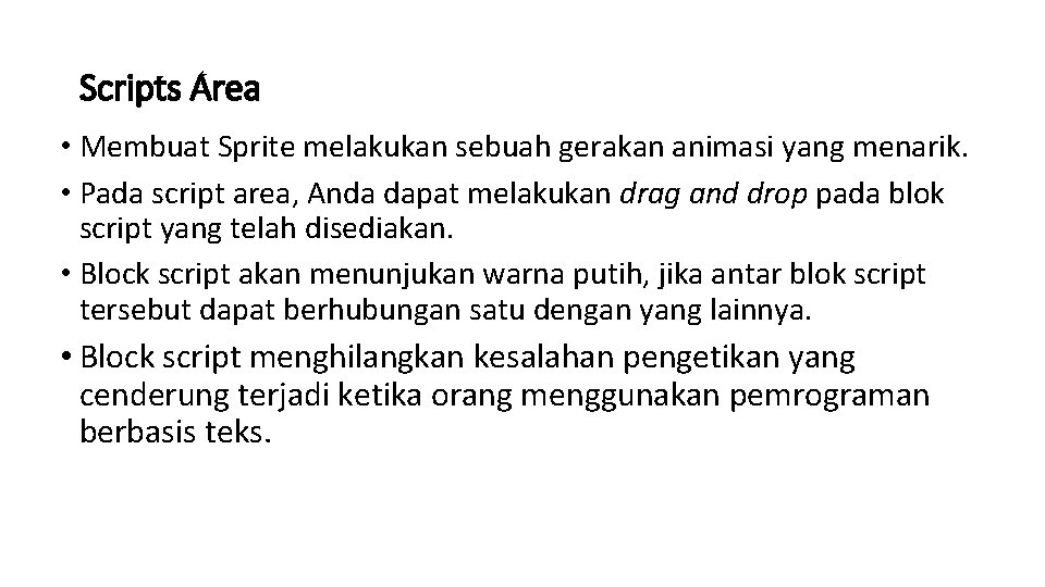 Scripts Area • Membuat Sprite melakukan sebuah gerakan animasi yang menarik. • Pada script