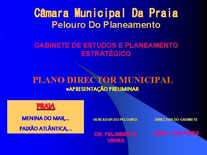 Câmara Municipal Da Praia Pelouro Do Planeamento GABINETE DE ESTUDOS E PLANEAMENTO ESTRATÉGICO PLANO