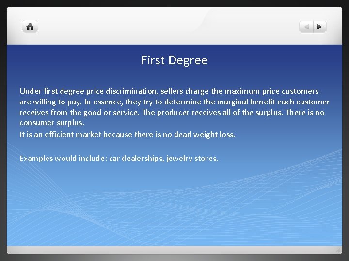 First Degree Under first degree price discrimination, sellers charge the maximum price customers are