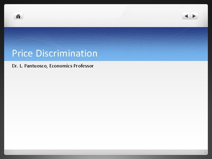 Price Discrimination Dr. L. Pantuosco, Economics Professor 