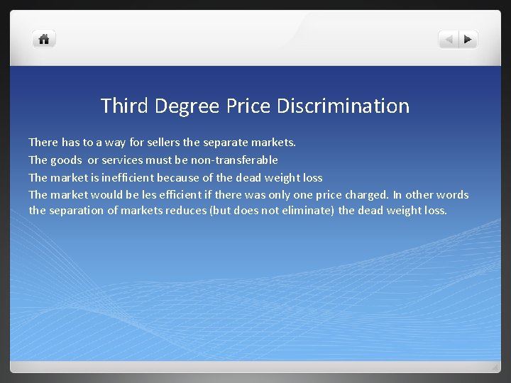 Third Degree Price Discrimination There has to a way for sellers the separate markets.