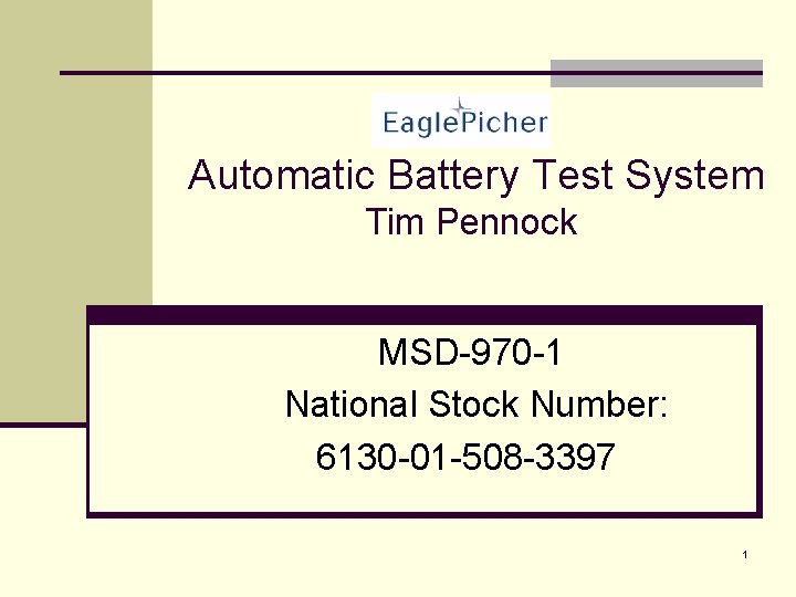 Automatic Battery Test System Tim Pennock MSD-970 -1 National Stock Number: 6130 -01 -508