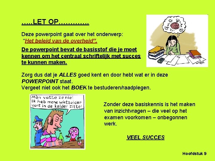 …. . LET OP…………. Deze powerpoint gaat over het onderwerp: “Het beleid van de