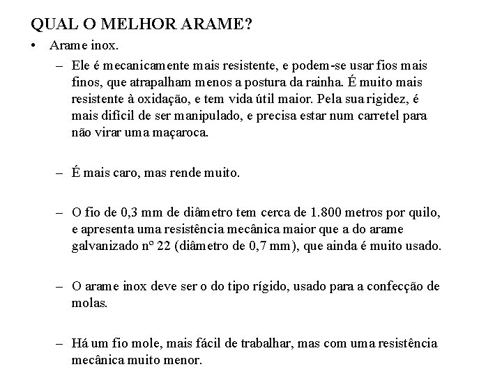 QUAL O MELHOR ARAME? • Arame inox. – Ele é mecanicamente mais resistente, e