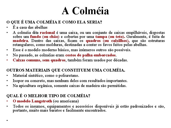 A Colméia O QUE É UMA COLMÉIA E COMO ELA SERIA? • É a