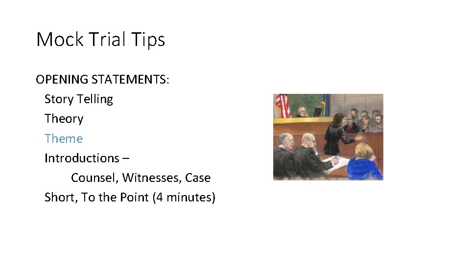 Mock Trial Tips OPENING STATEMENTS: Story Telling Theory Theme Introductions – Counsel, Witnesses, Case Mock Trial Tips OPENING STATEMENTS: Story Telling Theory Theme Introductions – Counsel, Witnesses, Case