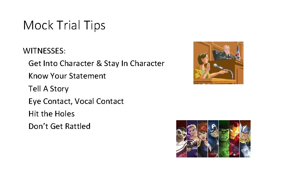 Mock Trial Tips WITNESSES: Get Into Character & Stay In Character Know Your Statement Mock Trial Tips WITNESSES: Get Into Character & Stay In Character Know Your Statement
