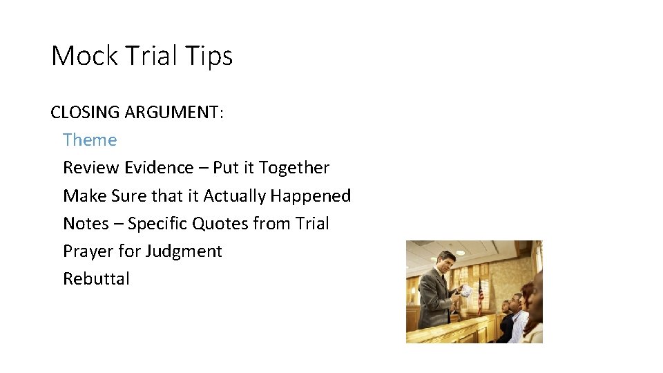 Mock Trial Tips CLOSING ARGUMENT: Theme Review Evidence – Put it Together Make Sure Mock Trial Tips CLOSING ARGUMENT: Theme Review Evidence – Put it Together Make Sure