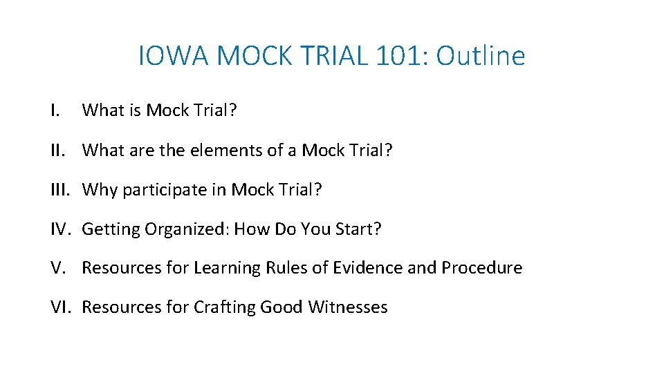 IOWA MOCK TRIAL 101: Outline I. What is Mock Trial? II. What are the IOWA MOCK TRIAL 101: Outline I. What is Mock Trial? II. What are the