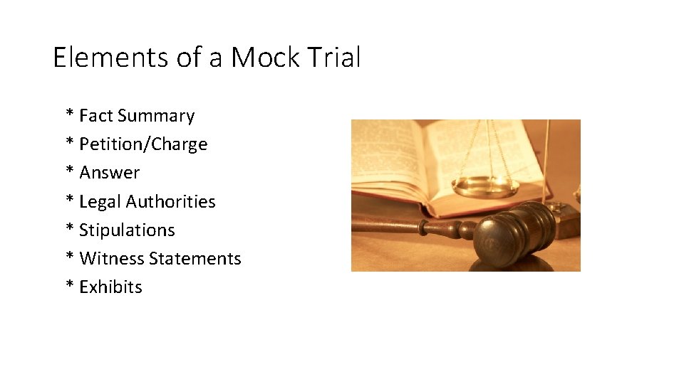Elements of a Mock Trial * Fact Summary * Petition/Charge * Answer * Legal Elements of a Mock Trial * Fact Summary * Petition/Charge * Answer * Legal