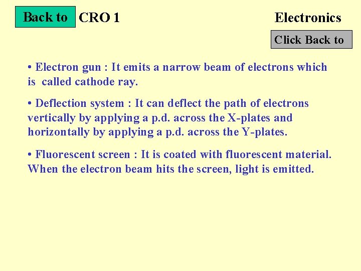Back to CRO 1 Electronics Click Back to • Electron gun : It emits