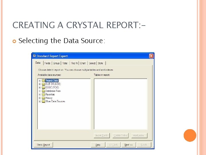 CREATING A CRYSTAL REPORT: Selecting the Data Source: 