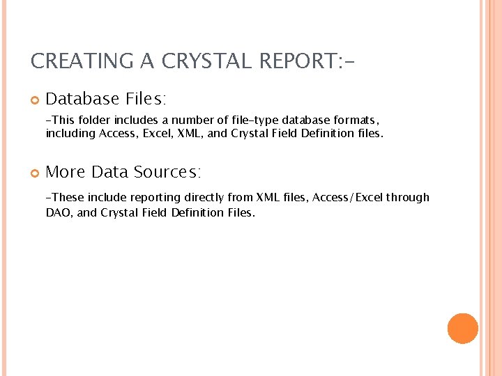 CREATING A CRYSTAL REPORT: Database Files: -This folder includes a number of file-type database