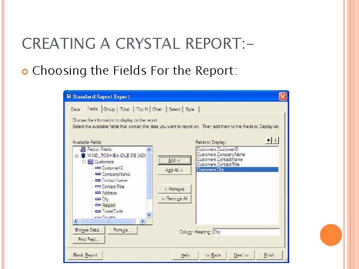 CREATING A CRYSTAL REPORT: Choosing the Fields For the Report: 