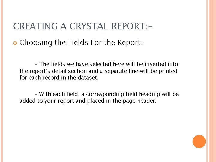 CREATING A CRYSTAL REPORT: Choosing the Fields For the Report: - The fields we