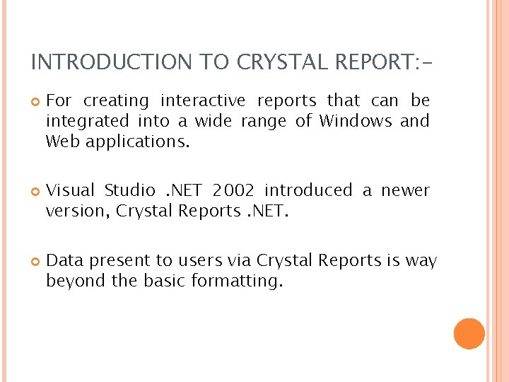 INTRODUCTION TO CRYSTAL REPORT: For creating interactive reports that can be integrated into a