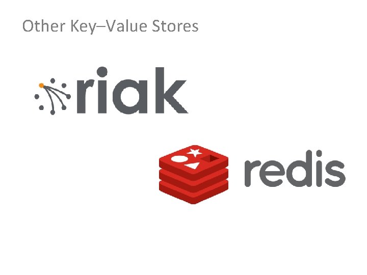 Other Key–Value Stores 