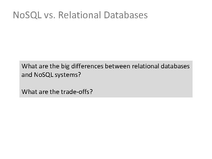 No. SQL vs. Relational Databases What are the big differences between relational databases and