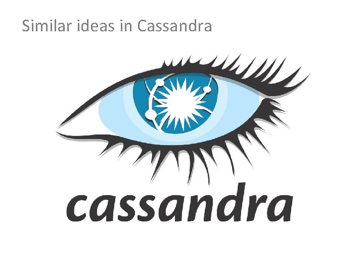 Similar ideas in Cassandra 