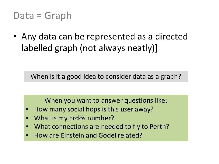Data = Graph • Any data can be represented as a directed labelled graph