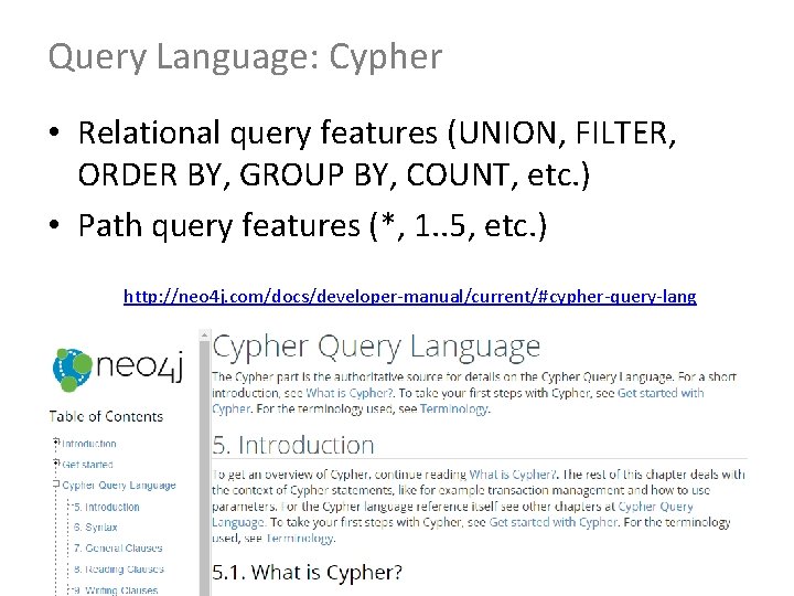 Query Language: Cypher • Relational query features (UNION, FILTER, ORDER BY, GROUP BY, COUNT,