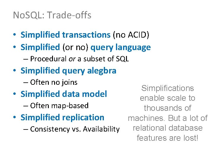 No. SQL: Trade-offs • Simplified transactions (no ACID) • Simplified (or no) query language