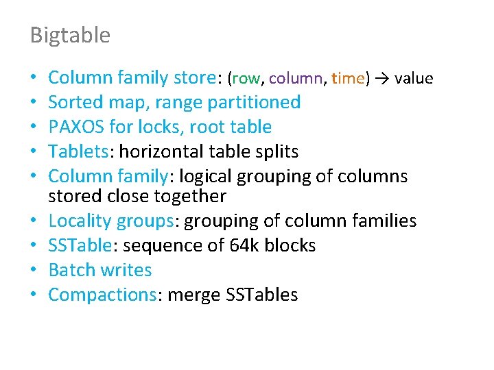 Bigtable • • • Column family store: (row, column, time) → value Sorted map,