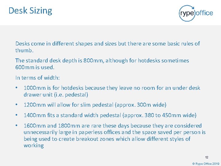 Desk Sizing Desks come in different shapes and sizes but there are some basic
