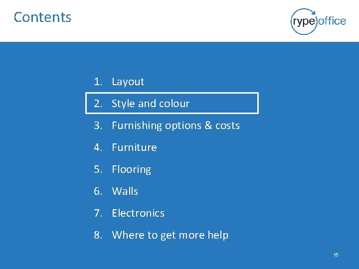 Contents 1. Layout 2. Style and colour 3. Furnishing options & costs 4. Furniture