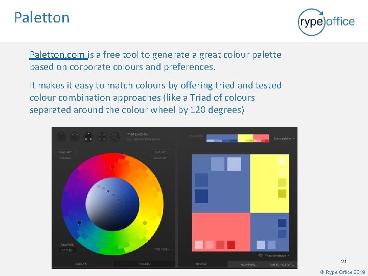 Paletton. com is a free tool to generate a great colour palette based on