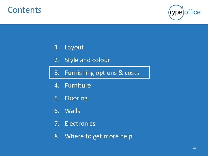 Contents 1. Layout 2. Style and colour 3. Furnishing options & costs 4. Furniture