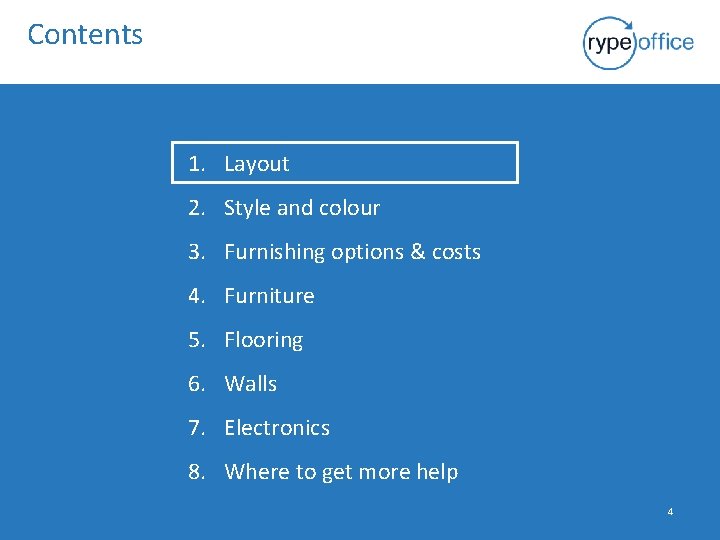 Contents 1. Layout 2. Style and colour 3. Furnishing options & costs 4. Furniture