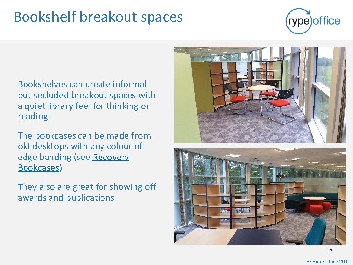Bookshelf breakout spaces Bookshelves can create informal but secluded breakout spaces with a quiet