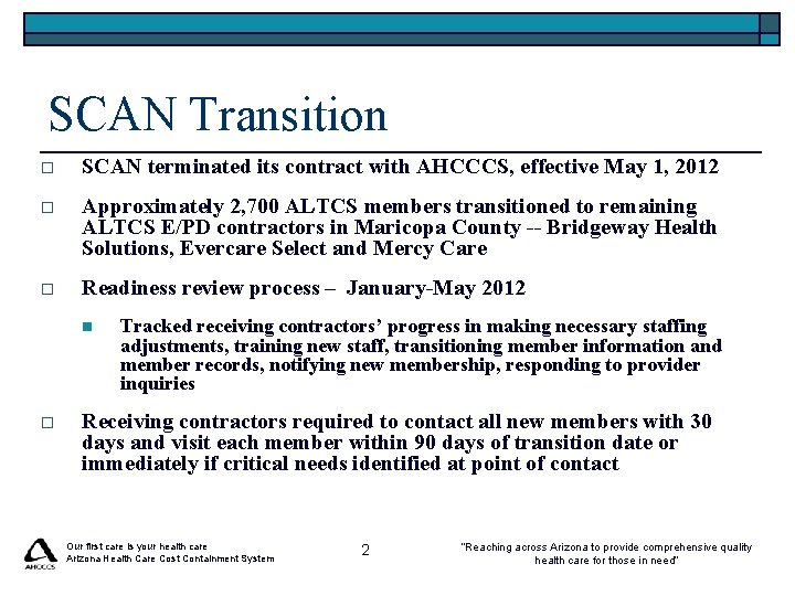 SCAN Transition o SCAN terminated its contract with AHCCCS, effective May 1, 2012 o SCAN Transition o SCAN terminated its contract with AHCCCS, effective May 1, 2012 o