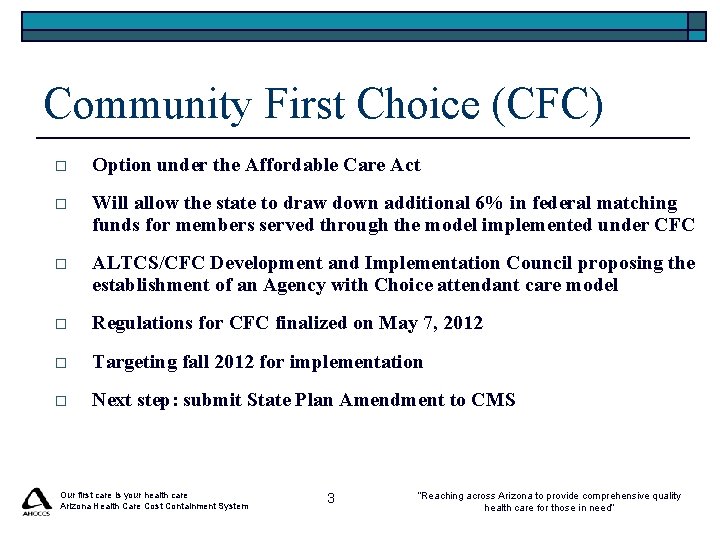 Community First Choice (CFC) o Option under the Affordable Care Act o Will allow Community First Choice (CFC) o Option under the Affordable Care Act o Will allow