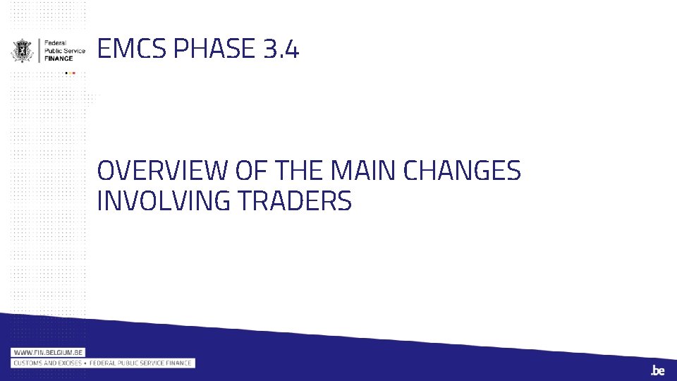EMCS PHASE 3. 4 OVERVIEW OF THE MAIN CHANGES INVOLVING TRADERS 