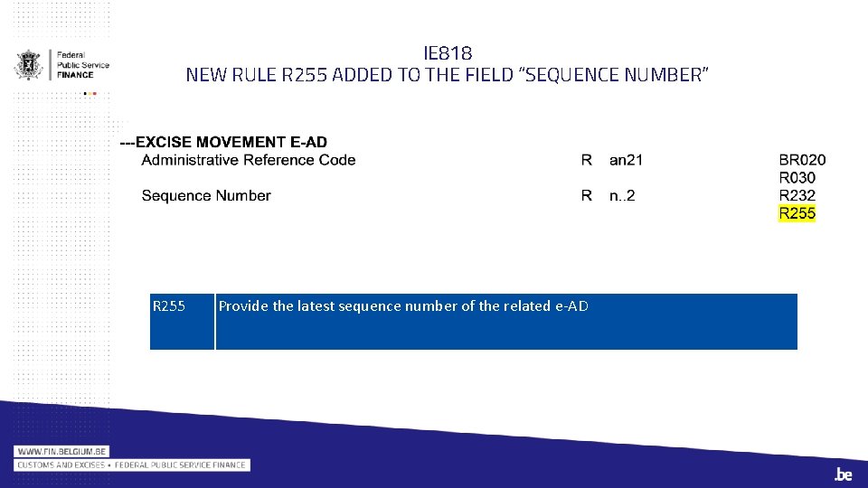 IE 818 NEW RULE R 255 ADDED TO THE FIELD “SEQUENCE NUMBER” R 255