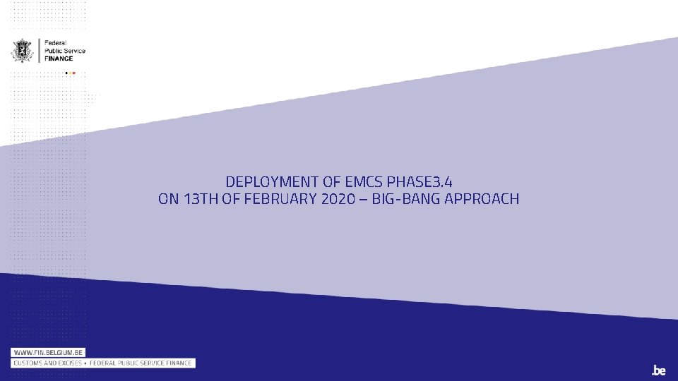 DEPLOYMENT OF EMCS PHASE 3. 4 ON 13 TH OF FEBRUARY 2020 – BIG-BANG