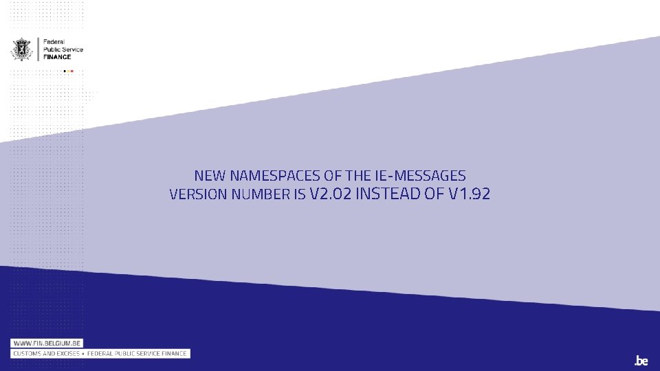 NEW NAMESPACES OF THE IE-MESSAGES VERSION NUMBER IS V 2. 02 INSTEAD OF V