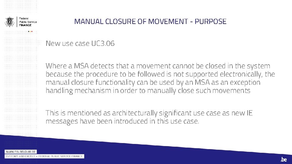 MANUAL CLOSURE OF MOVEMENT - PURPOSE New use case UC 3. 06 Where a