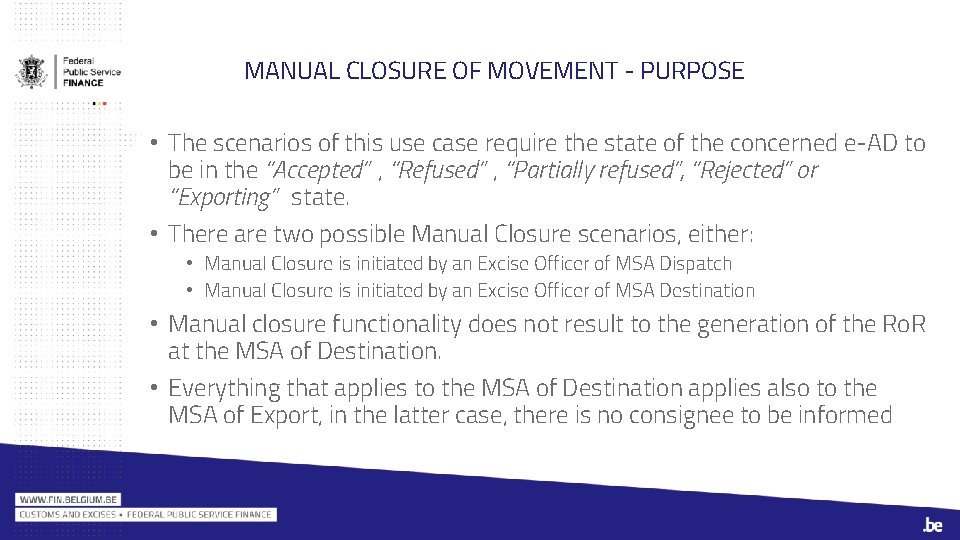 MANUAL CLOSURE OF MOVEMENT - PURPOSE • The scenarios of this use case require